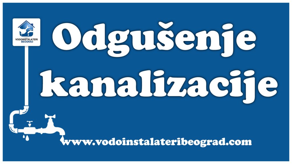 Odgušenje kanalizacije - Vodoinstalateri Beograd Tim