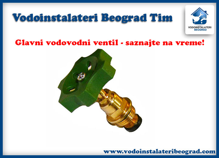 Glavni ventil - Vodoinstalateri Beograd Tim