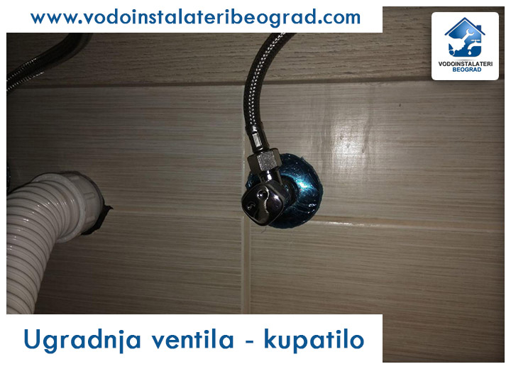 Ugradnja ventila - kupatilo - Vodoinstalateri Beograd Tim