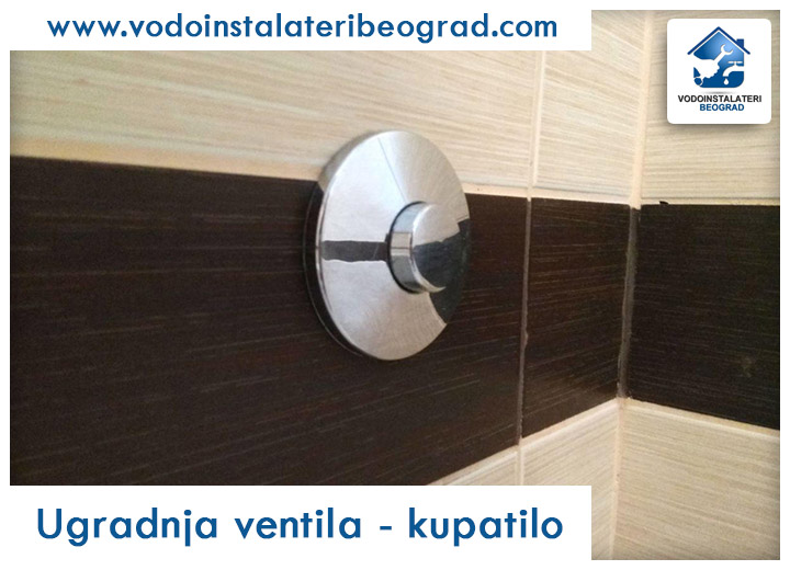 Ugradnja ventila - kupatilo - Vodoinstalateri Beograd Tim