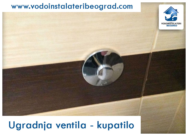 Ugradnja ventila - kupatilo - Vodoinstalateri Beograd Tim