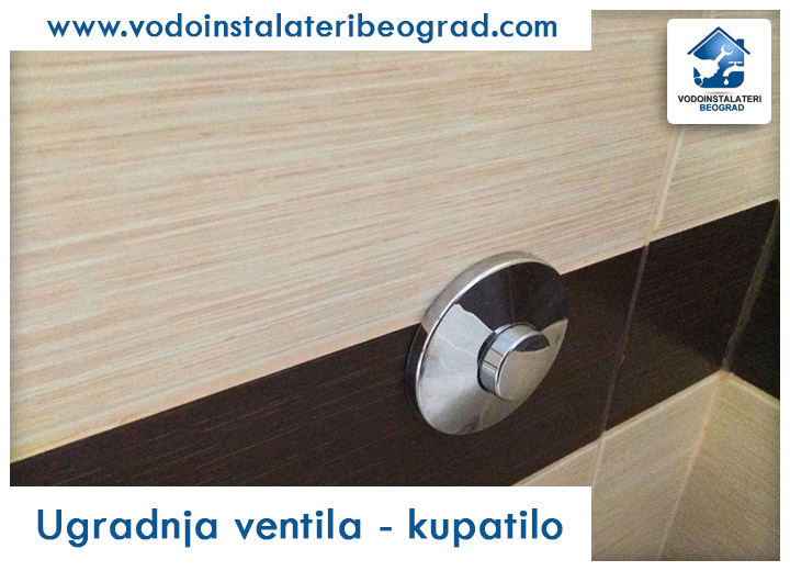 Ugradnja ventila - kupatilo - Vodoinstalateri Beograd Tim