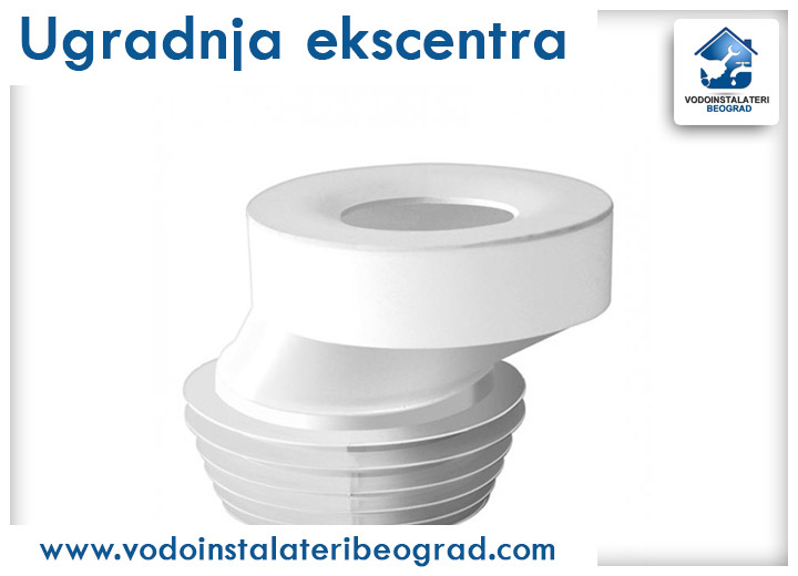 Ugradnja ekscentra - Vodoinstalateri Beograd Tim