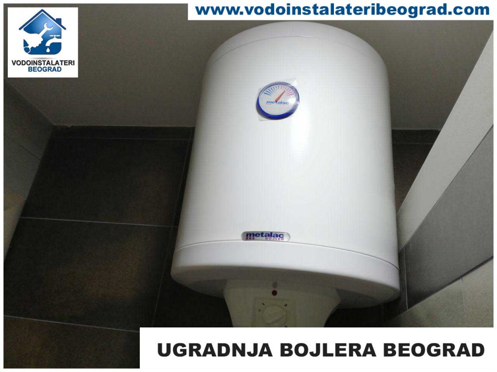 Ugradnja bojlera Beograd - Vodoinstalateri Beograd Tim
