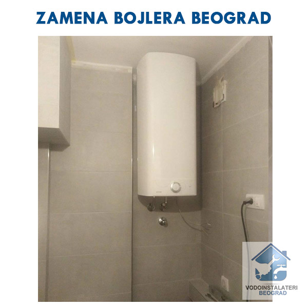 Zamena bojlera Beograd i okolina